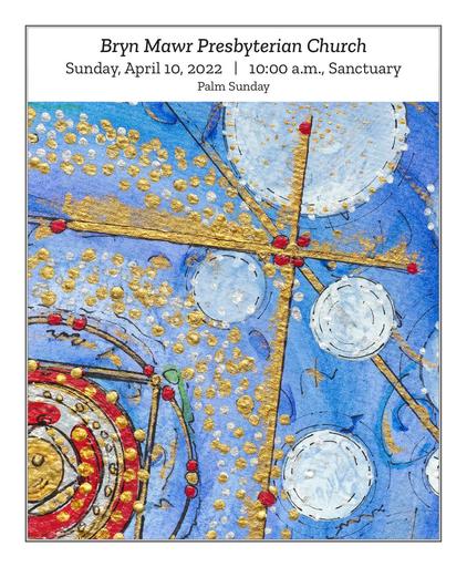 Palm Sunday, April 10, 2022 • 10:00 a.m. Bulletin